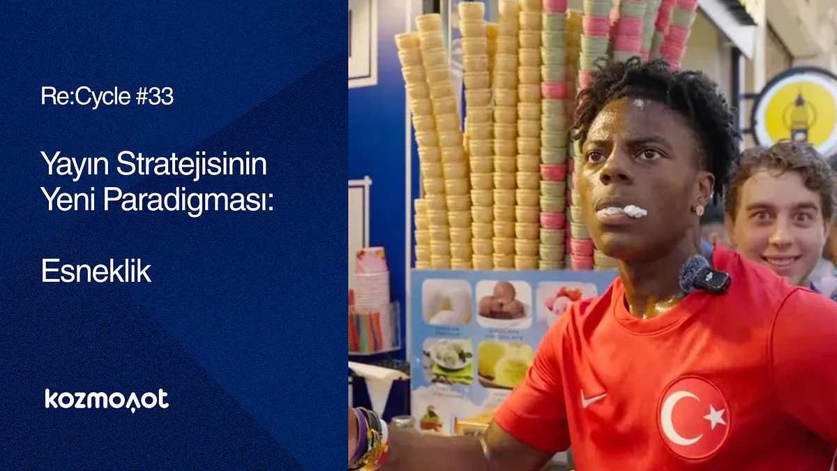 Re:Cycle: #33 : Yayın Stratejisinin Yeni Paradigması: Esneklik
