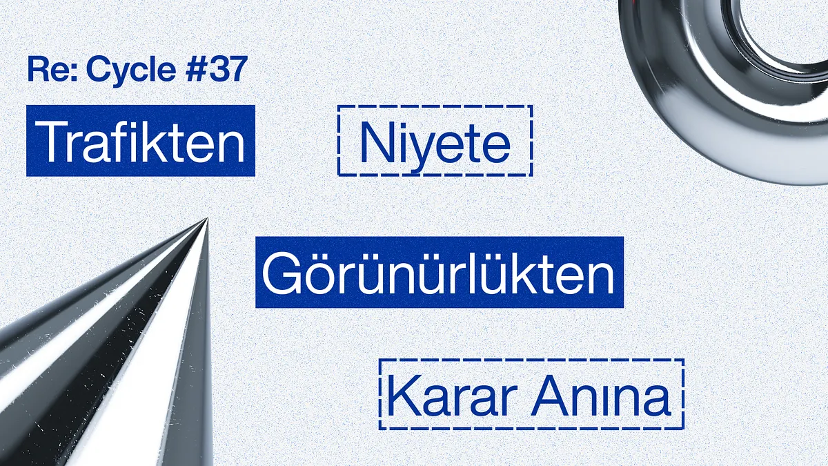 Re:Cycle #37: Trafikten Niyete, Görünürlükten Karar Anına