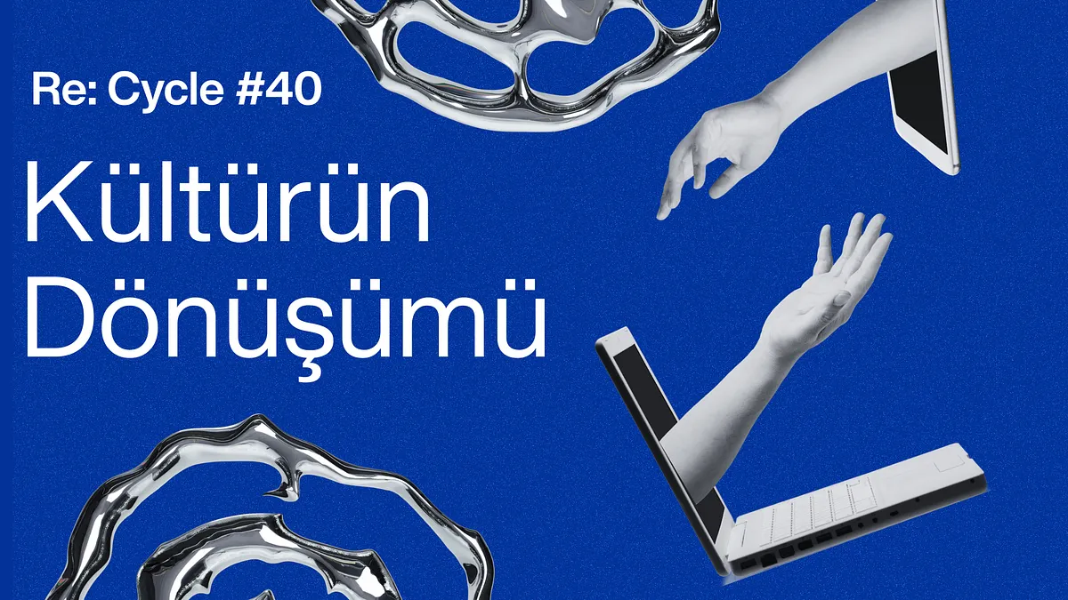 Re:Cycle #41: Kültürün Dönüşümü