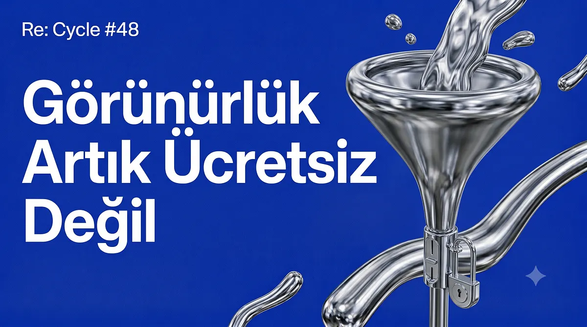 Re:Cycle #48: Görünürlük Artık Ücretsiz Değil